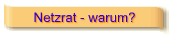 Netzrat - warum?